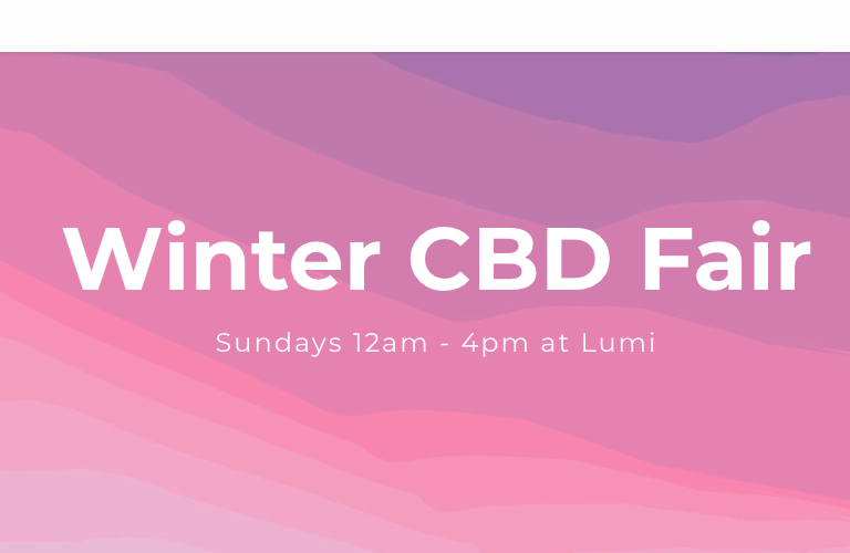 Winter CBD Fair at Lumi Wellness, 12-4pm every Sunday